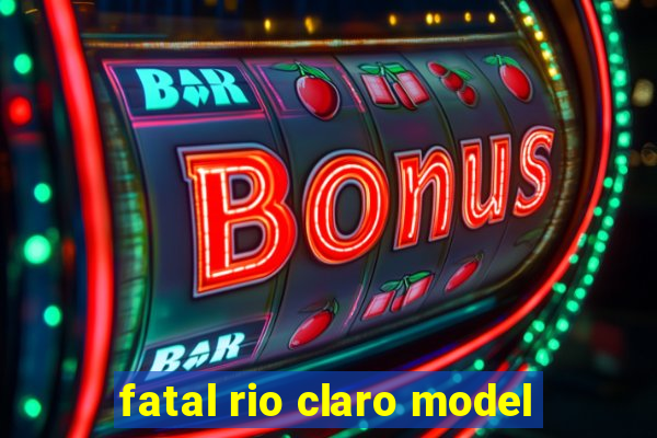 fatal rio claro model